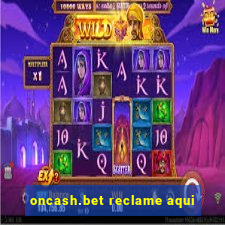 oncash.bet reclame aqui