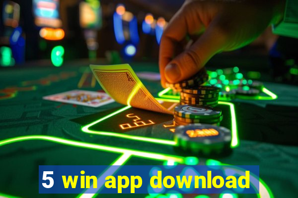 5 win app download