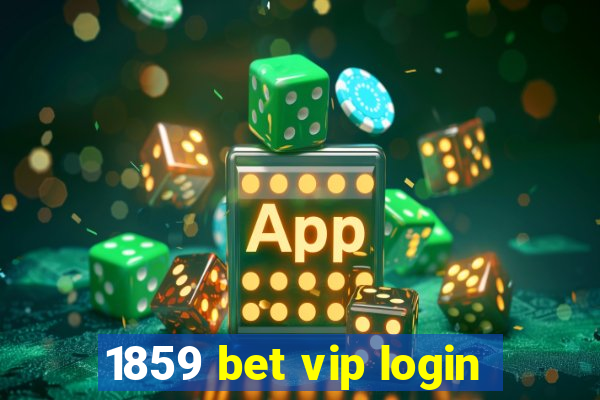 1859 bet vip login