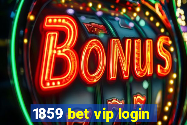 1859 bet vip login