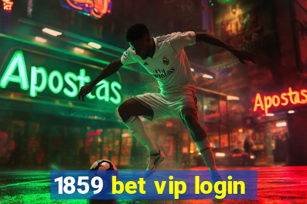 1859 bet vip login