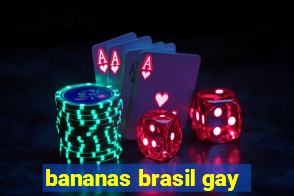 bananas brasil gay