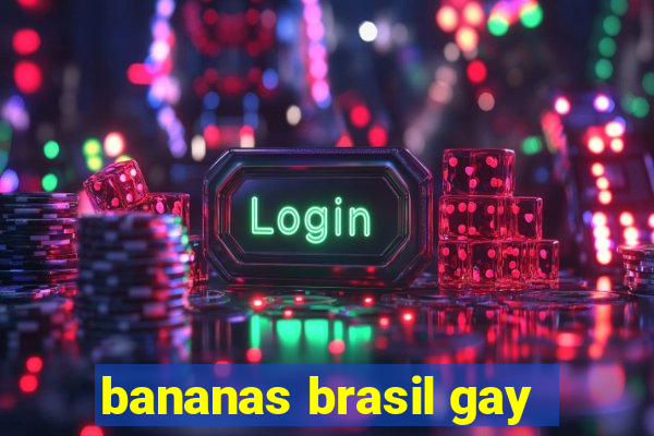 bananas brasil gay