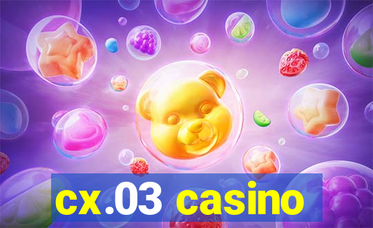 cx.03 casino