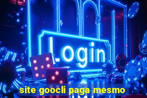 site goocli paga mesmo