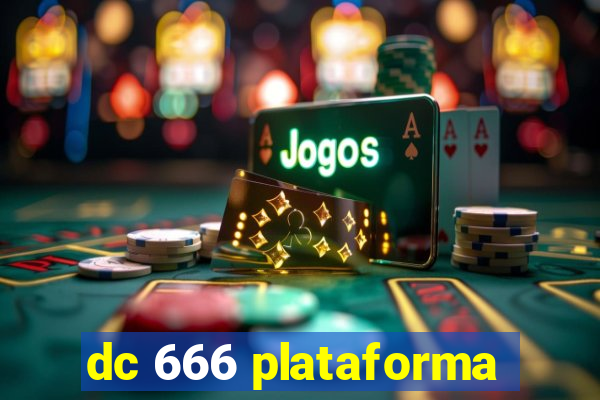 dc 666 plataforma