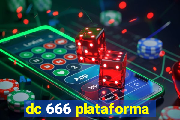 dc 666 plataforma