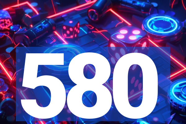 580