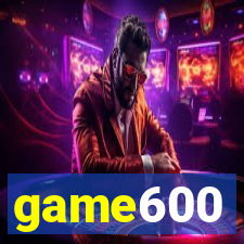 game600