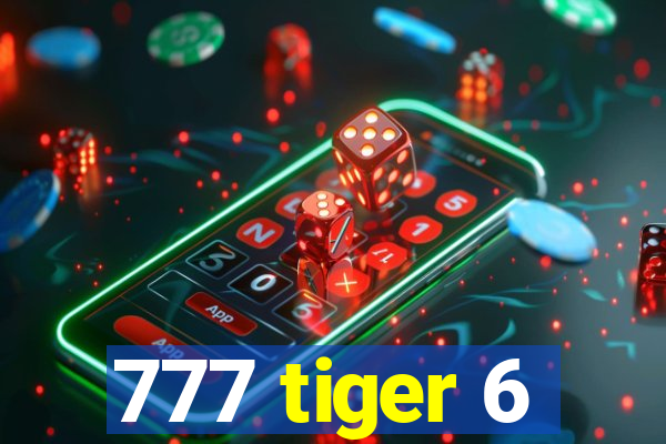777 tiger 6