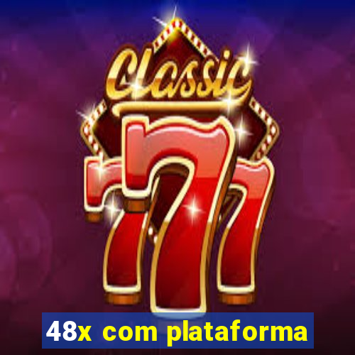 48x com plataforma