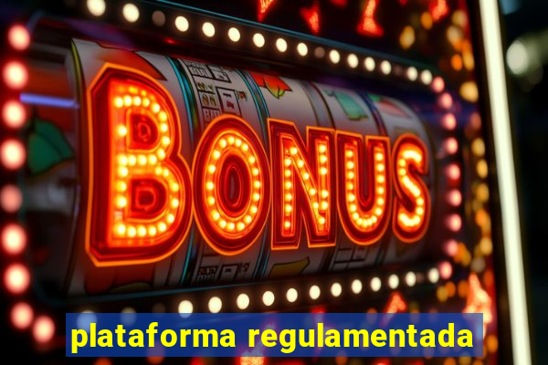 plataforma regulamentada