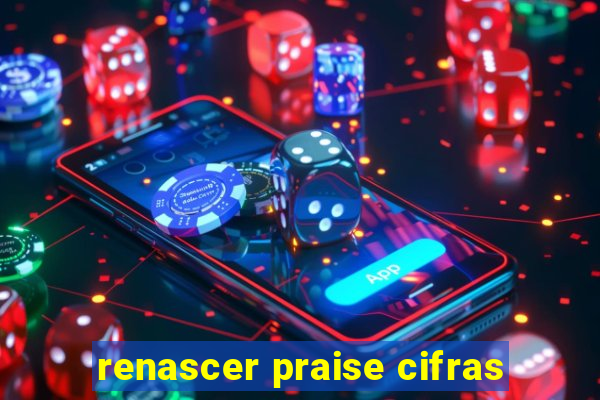 renascer praise cifras