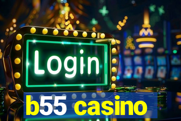 b55 casino