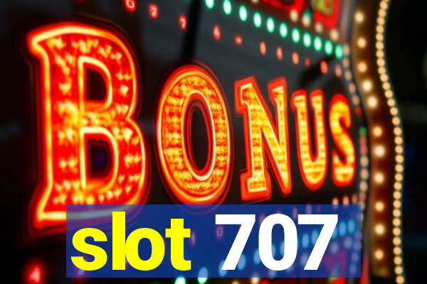 slot 707