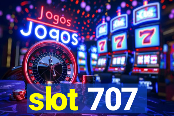 slot 707
