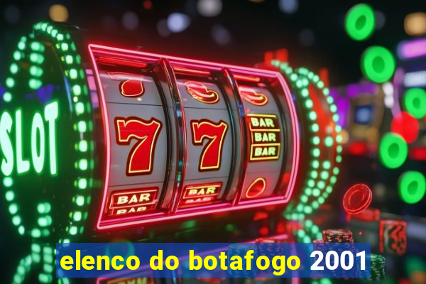 elenco do botafogo 2001
