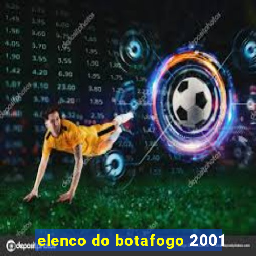 elenco do botafogo 2001