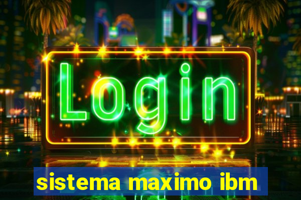 sistema maximo ibm