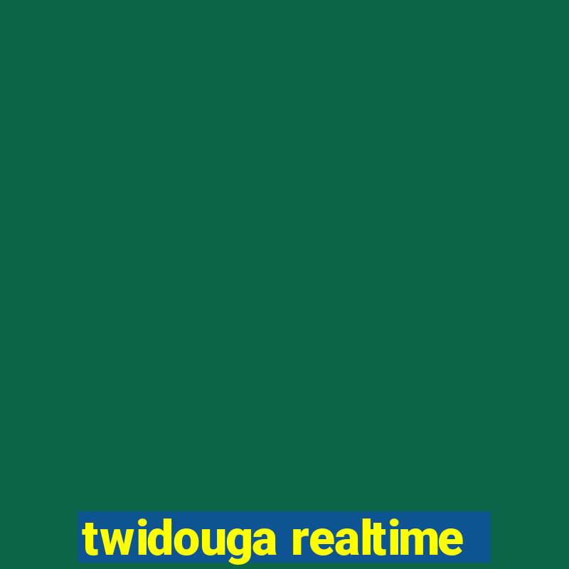 twidouga realtime