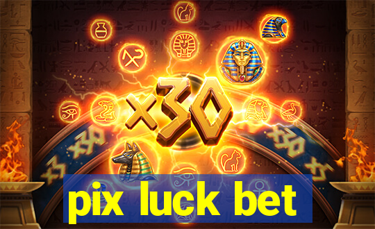 pix luck bet