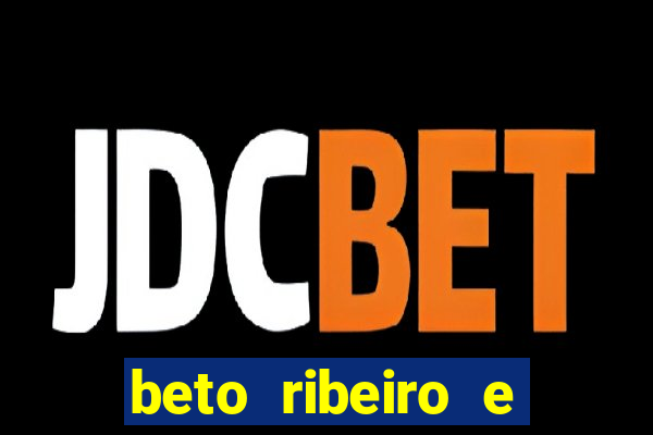 beto ribeiro e carla albuquerque