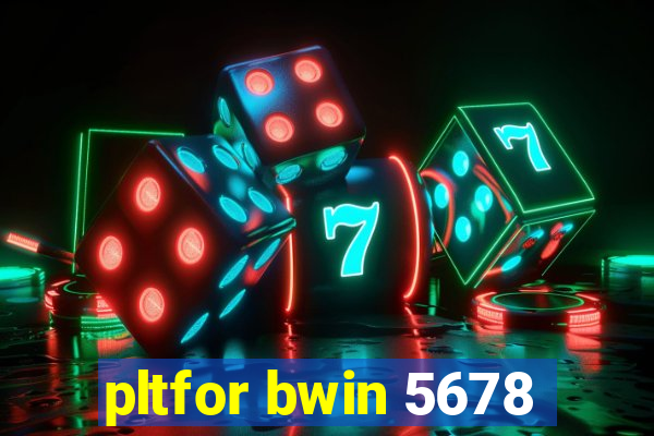 pltfor bwin 5678