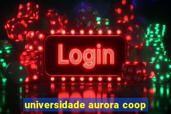 universidade aurora coop