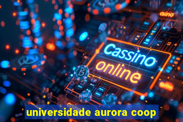 universidade aurora coop