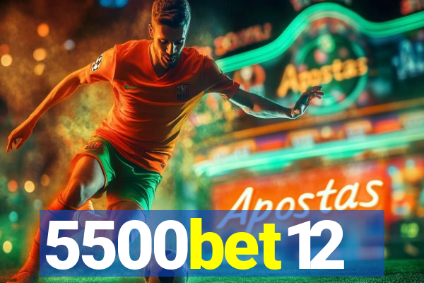 5500bet12