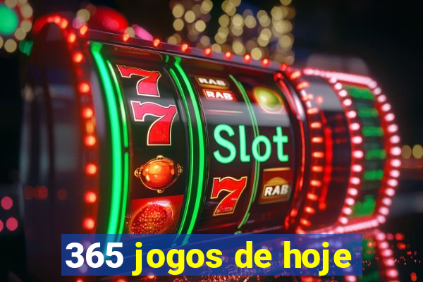 365 jogos de hoje
