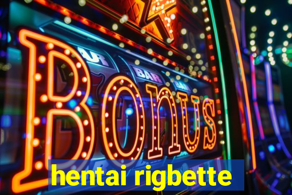 hentai rigbette