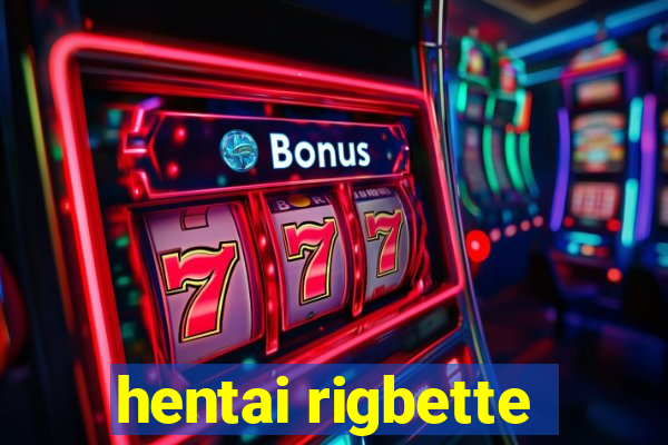 hentai rigbette