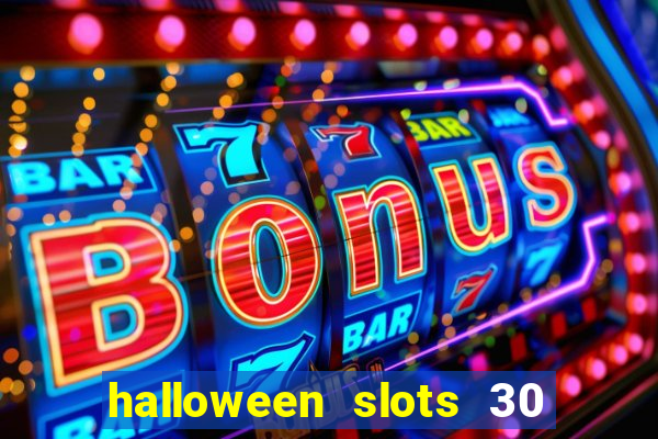 halloween slots 30 linhas multi jogos
