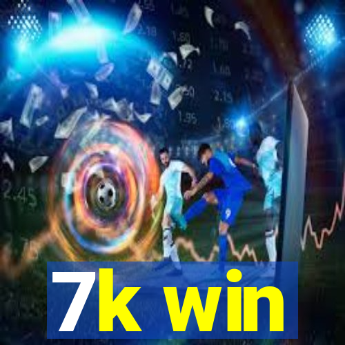 7k win