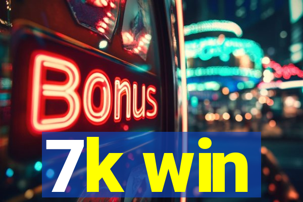 7k win