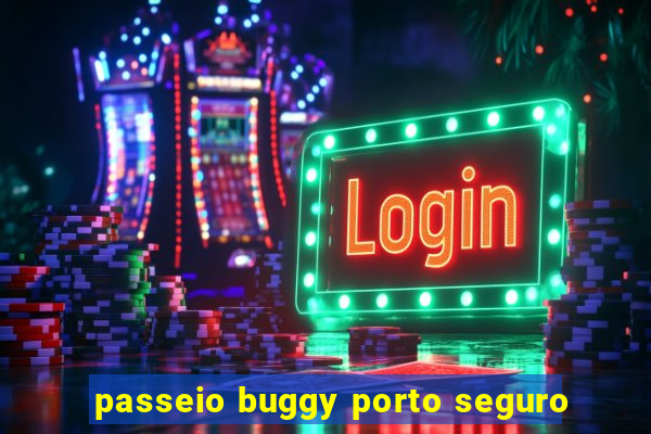 passeio buggy porto seguro