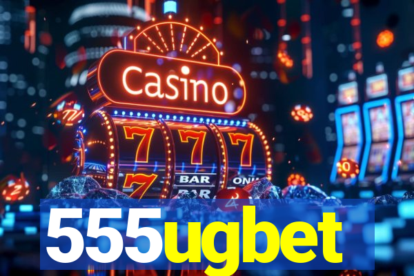 555ugbet