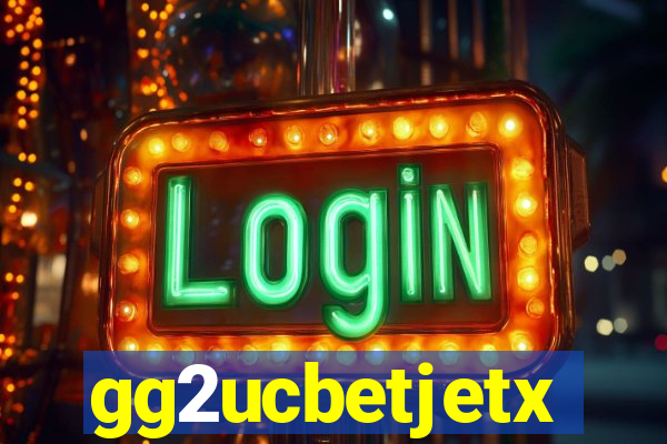 gg2ucbetjetx