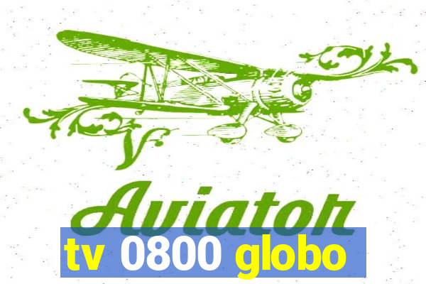 tv 0800 globo