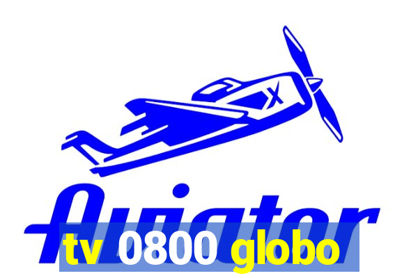 tv 0800 globo
