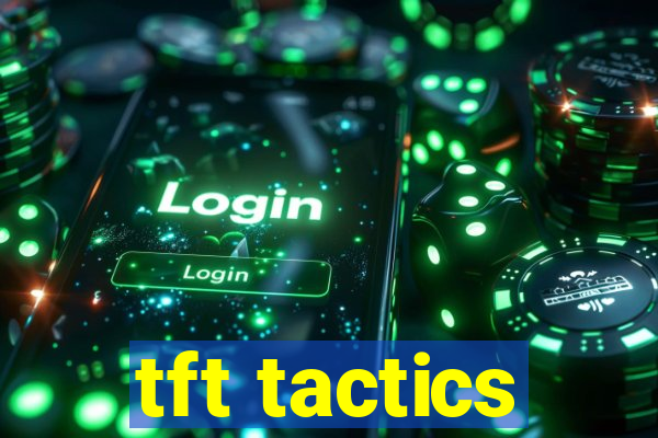 tft tactics