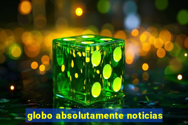 globo absolutamente noticias