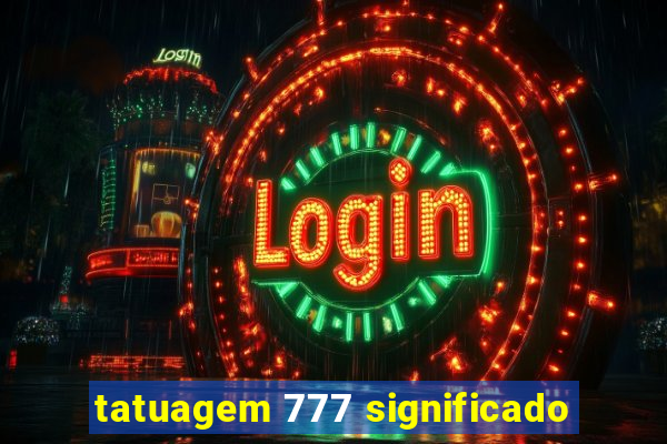 tatuagem 777 significado