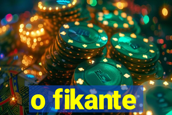o fikante