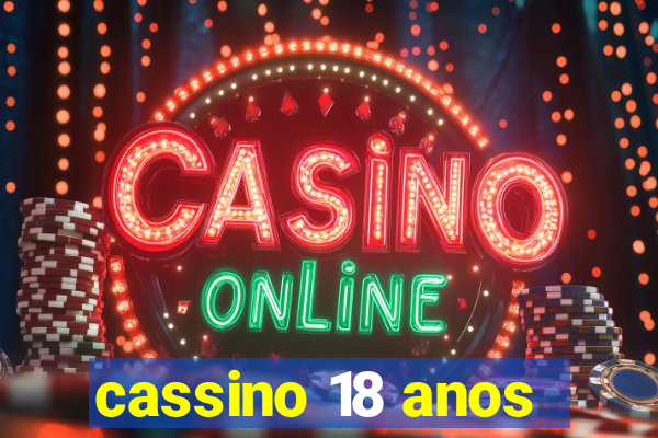 cassino 18 anos