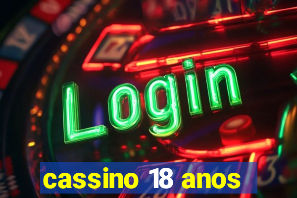 cassino 18 anos
