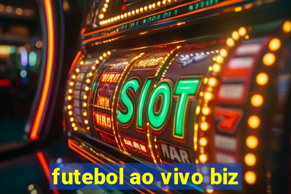 futebol ao vivo biz