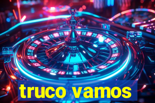 truco vamos