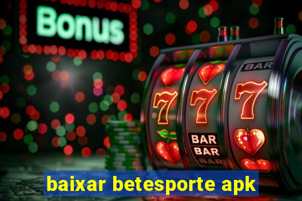baixar betesporte apk